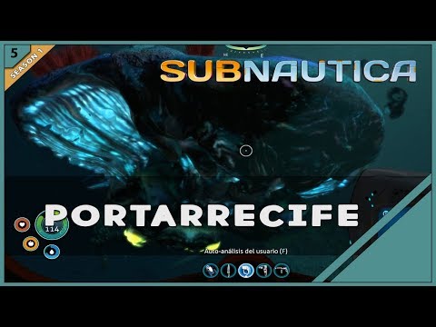 SUBNAUTICA #05 &quot;PORTARRECIFE&quot; | GAMEPLAY ESPAÑOL